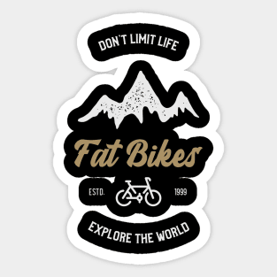 Don't Limit Life Fat Bikes Explore the World Tees Sticker